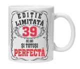 Cana alba personalizata &quot;editie limitata - perfecta&quot;, 39 ani, INOVATIX&reg;. 330ml, Oem