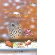 Despre cromozomi, soareci si altele (Istoria unei pasiuni) - Marius Cirlan