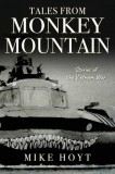 Tales from Monkey Mountain: Stories of the Vietnam War