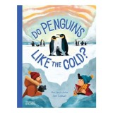 Carte straina Do Penguins Like the Cold? Pinguini, Conservare, Emisfera Sudica, Specii, Habitaturi, Pasari in engleza