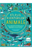 Atlasul aventurilor. Animale - Rachel Williams, Emily Hawkins