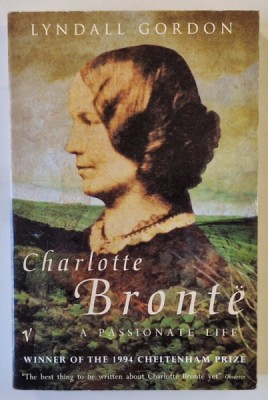 CHARLOTTE BRONTE , A PASSIONATE LIFE by LYNDALL GORDON , 1995 foto