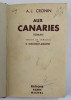 AUX CANARIES - GRAND CANARY , roman par A.-J. CRONIN , 1938