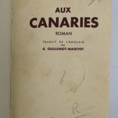 AUX CANARIES - GRAND CANARY , roman par A.-J. CRONIN , 1938