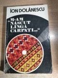 Ion Dolanescu (autograf) - ,,M-am nascut linga [langa] Carpati...,, (Editura Litera, 1981)