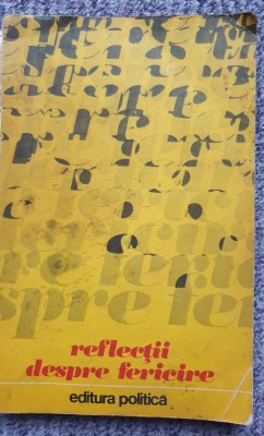 REFLECTII DESPRE FERICIRE, antologie de M. DIACONU, 1975, 175 pag, stare buna foto