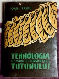 Tehnologia uscarii si fermentarii tutunului - Ioan S. Trifu Editia a doua 1957