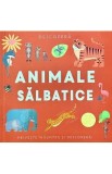 Descopera. Animale salbatice