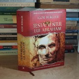 IGOR BERGLER - TESTAMENTUL LUI ABRAHAM ( ROMAN IN CINCI PARTI ) , 2017 ( CARTONATA ) #