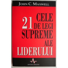 Cele 21 de legi supreme ale liderului &ndash; John C. Maxwell