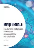 Minti geniale. Fundamente psihologice si neuronale ale capacitatilor mentale inalte/Jose Viosca