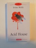 ACID HOUSE de IRVINE WELSH , 2010 * MINIMA UZURA