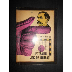 Ion Baiesu - Fotbalul. Joc de barbati (1971)