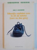 EDUCATIA COPILULUI MEU , IN 25 DE TEHNICI CARE NU DAU GRES de MEG F. SCHNEIDER , EDITIA A II A , 2006 , PREZINTA SUBLINIERI