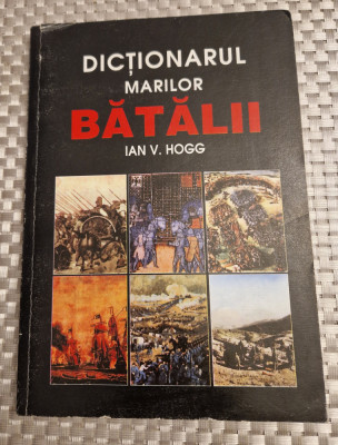 Dictionarul marilor batalii Ian V. Hogg foto