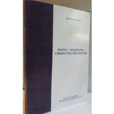 STATUL , SOCIETATE , LIBERTATILE RELIGIOASE de CRISTINA STUPARU , 2009