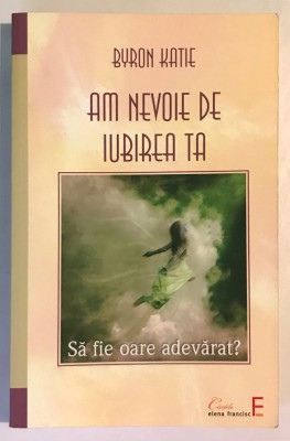 Am nevoie de iubirea ta, Byron Katie. foto