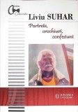 PORTRETE, CROCHIURI, CONFESIUNI (CU DEDICATIA AUTORULUI)-LIVIU SUHAR-349706