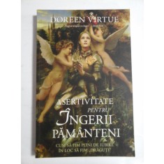 ASERTIVITATE pentru INGERII PAMANTENI (Cum sa fim plini de iubire in loc sa fim &quot;draguti&quot;) - Doreen VIRTUE