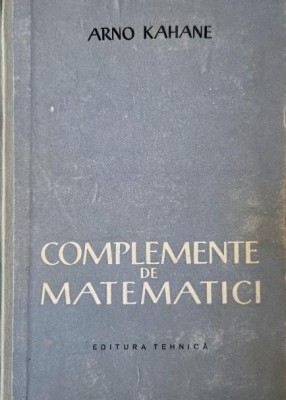 Complemente de matematici - Arno Kahane foto