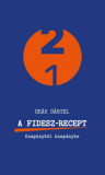 A Fidesz-recept - Kamp&aacute;nyb&oacute;l kamp&aacute;nyba - De&aacute;k D&aacute;niel