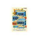 Becoming a Future-Ready Church: 8 Shifts to Encourage and Empower the Next Generation of Leaders