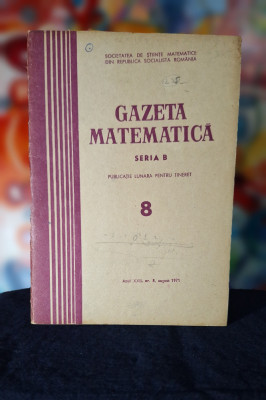 Carte - Gazeta Matematica, Seria B, anul XXII, nr. 8, august 1971 foto
