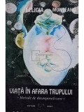 Felicia Munteanu - Viața &icirc;n afara trupului (editia 1999)
