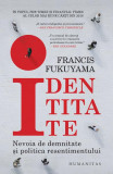Identitate - Paperback brosat - Francis Fukuyama - Humanitas, 2022