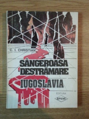 SANGEROASA DESTRAMARE IUGOSLAVIA de C.I. CHRISTIAN foto