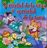 Cumpara ieftin Soricelul de la oras si soricelul de la tara