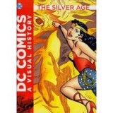 The Silver Age (DC Comics a Visual History)
