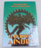 O ISTORIE A INDIEI-HERMAN KULKE,DIETMAR ROTHERMUND EDITIA A III-A 2003 ,