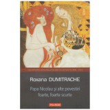Roxana Dumitrache - Papa Nicolau si alte povestiri foarte, foarte