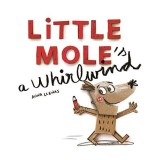 Little Mole is a whirlwind
