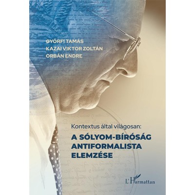 Kontextus &amp;aacute;ltal vil&amp;aacute;gosan: A S&amp;oacute;lyom-b&amp;iacute;r&amp;oacute;s&amp;aacute;g antiformalista elemz&amp;eacute;se - Győrfi Tam&amp;aacute;s foto