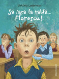 Să iasă la tablă&hellip; Florescu! - Paperback brosat - Paralela 45