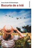 Bucuria de a trai - Cristina Livia Vasilescu, Anne Ancelin Schutzenberger