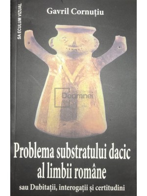 Gavril Cornutiu - Problema substratului dacic al limbii romane (Editia: 2016) foto