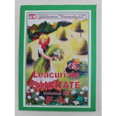 LEACURI DE SANATATE , VOLUMUL III - LITERELE F - L , BIBLIOTECA &#039; FORMULA AS &#039; , 2012