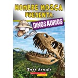 Hombre Mosca Presenta: Dinosaurios (Lector de Scholastic, Nivel 2)