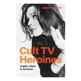 Cumpara ieftin Cult TV Heroines, Catriona Miller