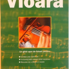 VIOARA, UN GHID USOR DE FOLOSIT PENTRU CITIREA UNEI PARTITURI, INTERPRETAREA PRIMEI PIESE MUZICALE, BUCURIA DE A CANTA LA VIOARA, 2008