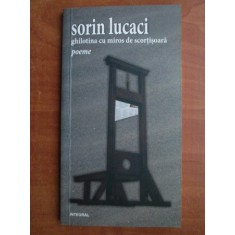 Sorin Lucaci - Ghilotina cu miros de scortisoara. Poeme
