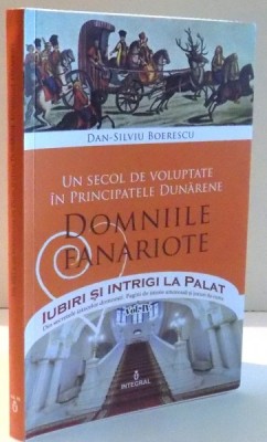 UN SECOL DE VOLUPTATE IN PRINCIPATELE DUNARENE, DOMNIILE FANARIOTE de DAN-SILVIU BOERESCU , 2017 foto