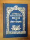 ISTORIILE SFINTELOR MONASTIRI CERNICA SI CALDOROSANI de Monah CASIAN CERNICANUL , 1988 * EDITIE CARTONATA