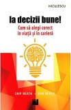 Ia decizii bune! Cum sa alegi corect in viata si in cariera! - Niculescu