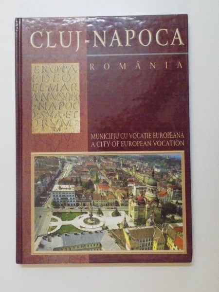 CLUJ- NAPOCA, MUNICIPIU CU VOCATIE EUROPEANA