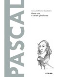 Descopera filosofia. Pascal. Omul este o trestie ganditoare/Gonzalo Munoz Barallobre, Litera