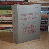 Ing. A. DRAGHICI - CARTEA MECANICULUI DE LOCOMOTIVE ELECTRICE , EDITIA 1980 *